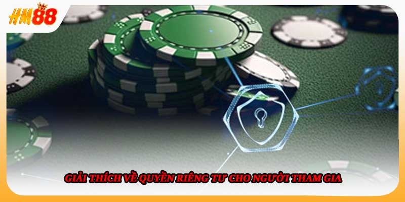 Giải thích về quyền riêng tư cho người tham gia