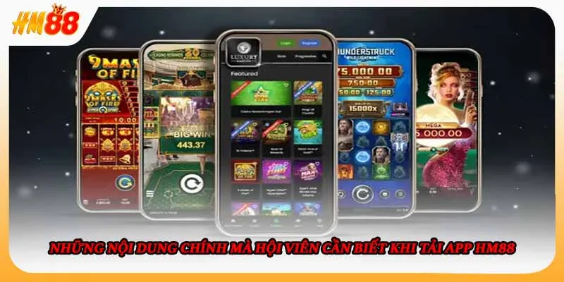 Những nội dung chính mà hội viên cần biết khi tải app HM88