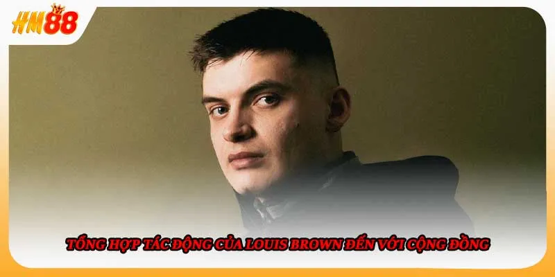 Tổng hợp tác động của Louis Brown đến với cộng đồng